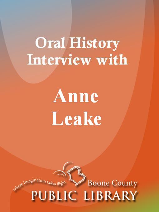 Title details for Oral History Interview with Anne Leake by Anne Leake - Available